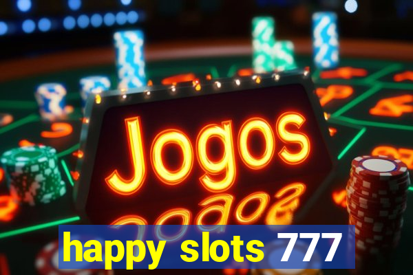 happy slots 777